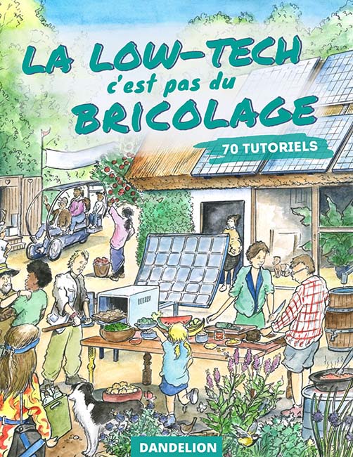 - Guide "La Low-Tech C'est Pas du Bricolage" : 70 tutoriels low-tech - Lowreka