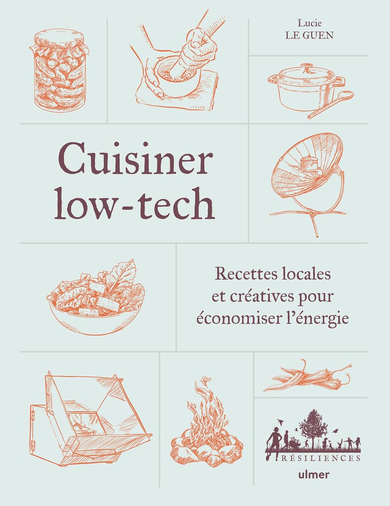 - Livre : Cuisiner low - tech – Recettes locales et créatives pour économiser l’énergie - Lowreka